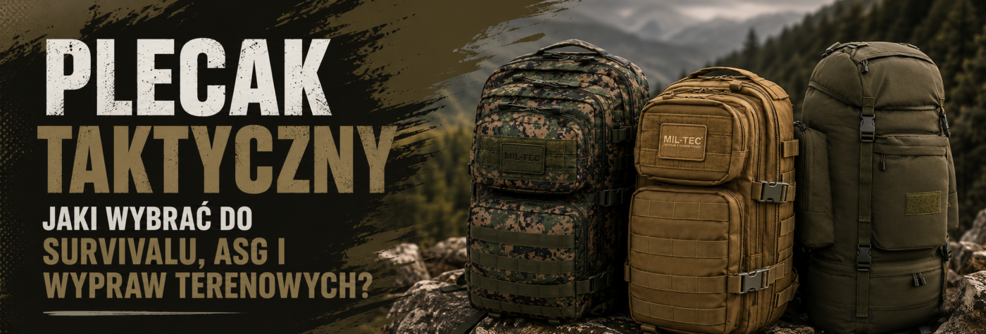 Plecak taktyczny — jaki wybrać do survivalu, ASG i wypraw terenowych
