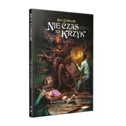 Podręcznik RPG Zew Cthulhu Nie Czas na Krzyk